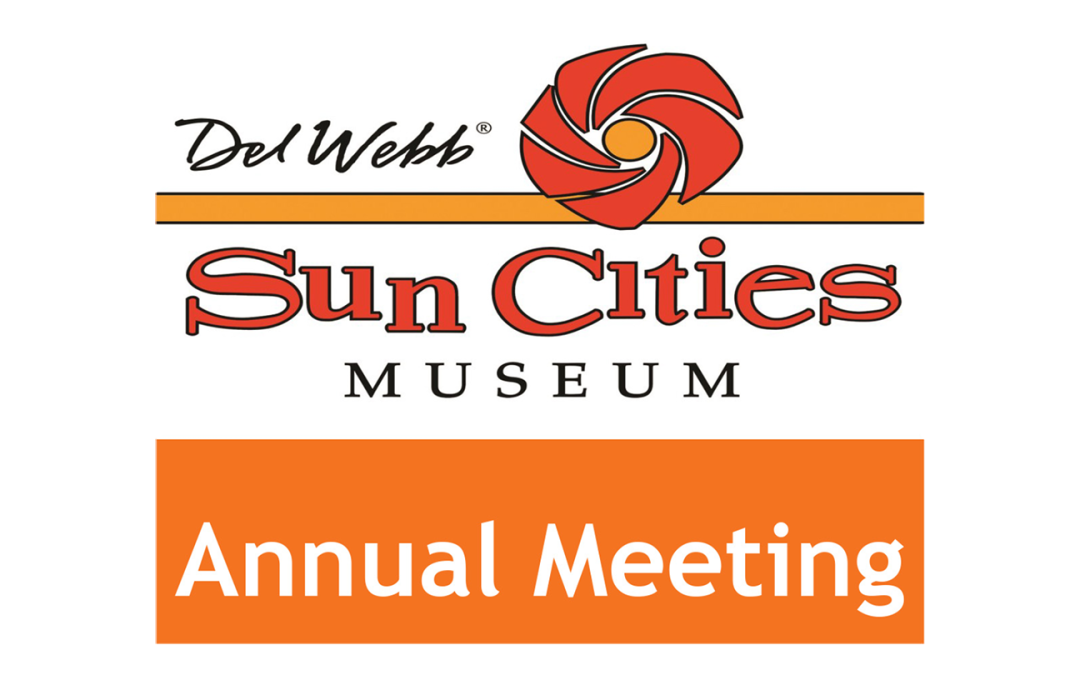 2023 Del Webb Sun Cities Museum Annual Meeting
